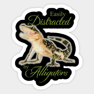 Easily Distracted by Alligators by Sherrie Spencer Sticker